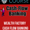 Wealth Factory – Cash Flow Banking