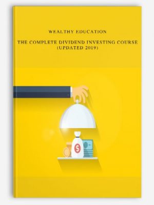 Wealthy Education – The Complete Dividend Investing Course (Updated 2019)