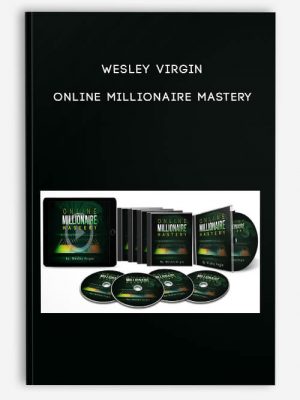 Wesley Virgin – Online Millionaire Mastery