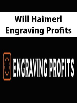 Will Haimerl – Engraving Profits