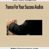 Will Power Duquette – Trance For Your Success Audios