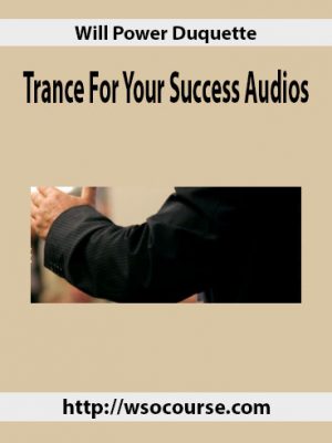 Will Power Duquette – Trance For Your Success Audios