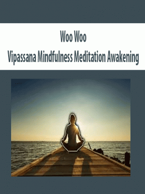 Woo Woo – Vipassana Mindfulness Meditation Awakening