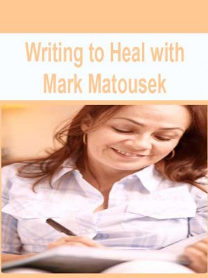 Writing to Heal with Mark Matousek