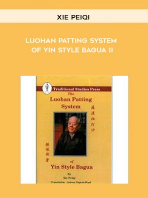 Xie Peiqi – Luohan Patting System of Yin Style Bagua II