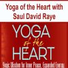 Yoga of the Heart with Saul David Raye