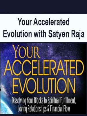 Your Accelerated Evolution with Satyen Raja