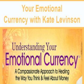 Your Emotional Currency with Kate Levinson
