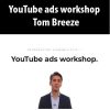 youtube ads workshop tom breeze