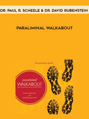 Dr. Paul R. Scheele & Dr. David Rubenstein – Paraliminal Walkabout