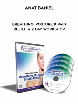 Anat Baniel – Breathing, Posture & Pain Relief A 2 Day Workshop